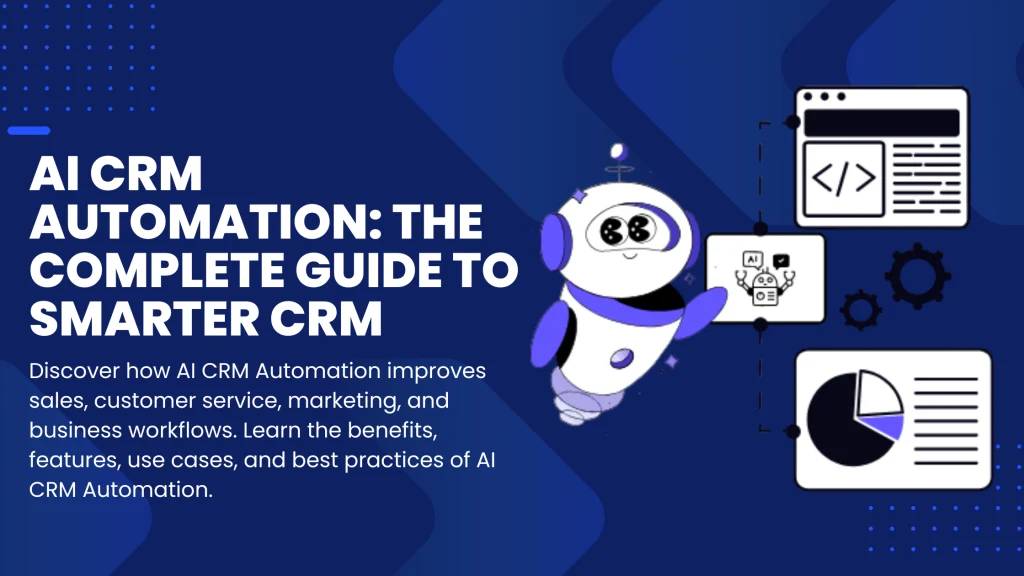 AI CRM Automation: The Complete Guide to Smarter Customer Relationship Management