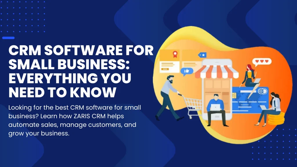 CRM Software for Small Business Everything You Need to Know