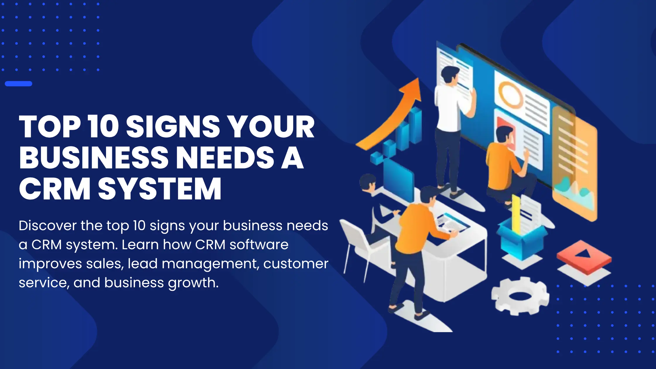 Top 10 Signs Your Business Needs a CRM System